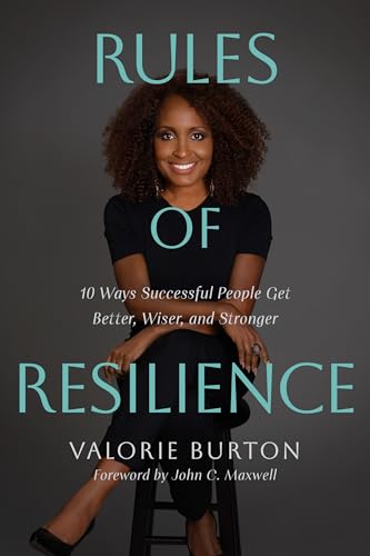 Rules of Resilience: 10 Ways Successful People Get Better, Wiser, and Stronger