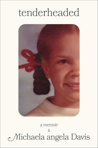 Tenderheaded: A Memoir