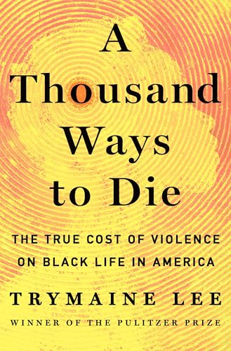 A Thousand Ways to Die: The True Cost of Violence on Black Life in America