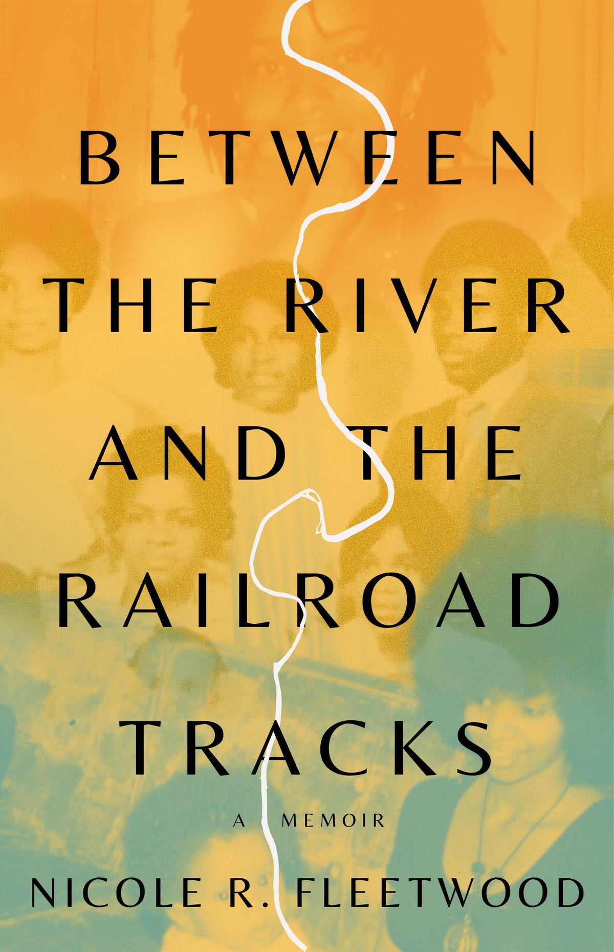 Between the River and the Railroad Tracks — Hardcover