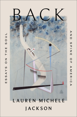 Back: Essays on the Soul and Spine of America by Lauren Michele Jackson — Hardcover cover